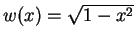 $w(x)=\sqrt{1-x^2}$