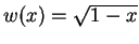 $w(x)=\sqrt{1-x}$